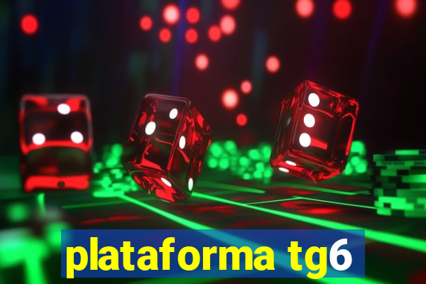 plataforma tg6